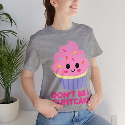 Don't Be  A Cuntcake Unisex Tee