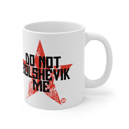 Dont Bolshevik me Ceramic Mug