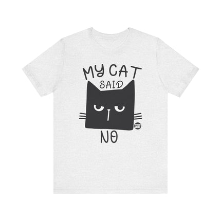 My Cat Said No Tee