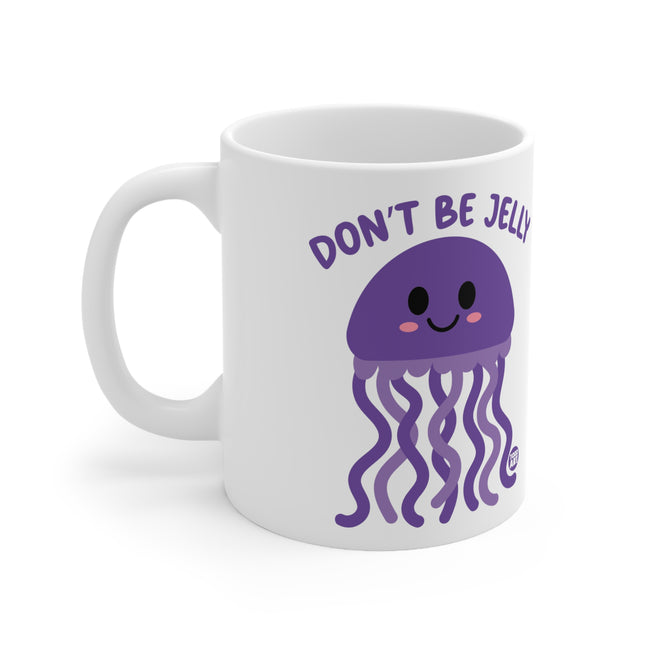 Dont be Jelly Ceramic Mug