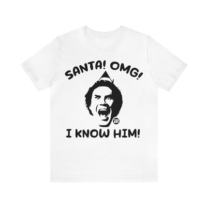 Santa OMG I know Him Unisex Tee