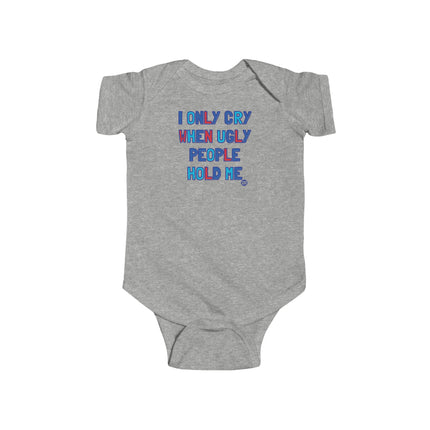 Ugly People Hold Me Infant Fine Jersey Bodysuit
