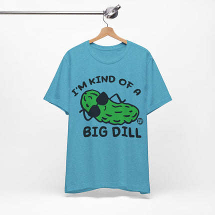 Kinda Big Dill Unisex Short Sleeve Tee