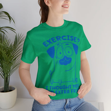 Exercise Thought Extra Fries Unisex Tee