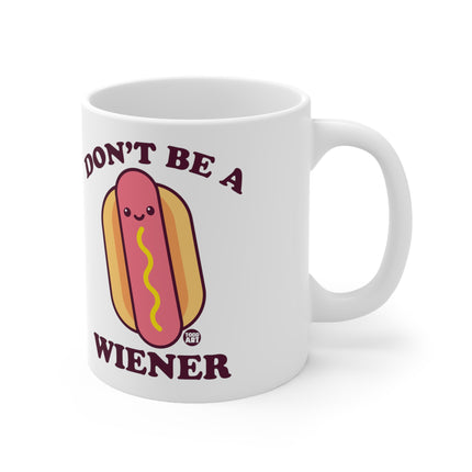 Don't be a wiener Ceramic Mug