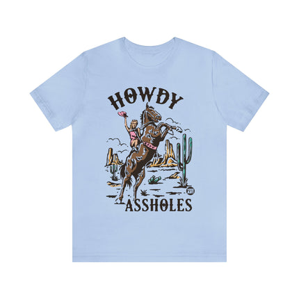 Howdy Assholes Unisex Short Sleeve Tee