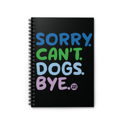 Sorry Can't Dogs Bye Spiral Notebook - Ruled Line