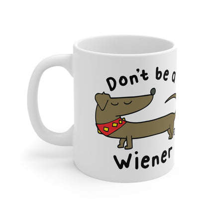Don't be a wiener Ceramic Mug