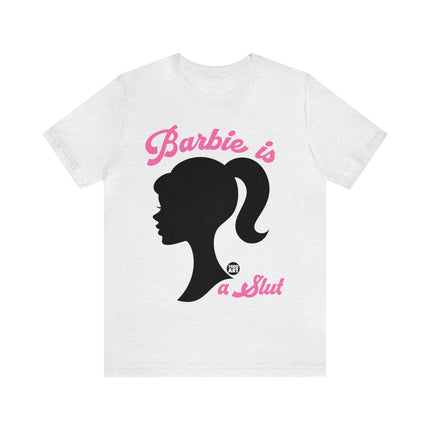 Barbie Is A Slut Silhouette Unisex Tee