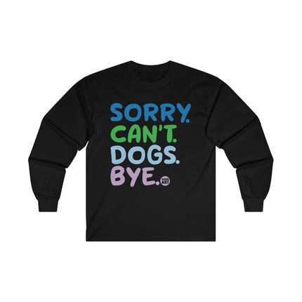 Sorry Can't Dogs Bye Ultra Cotton Long Sleeve Tee