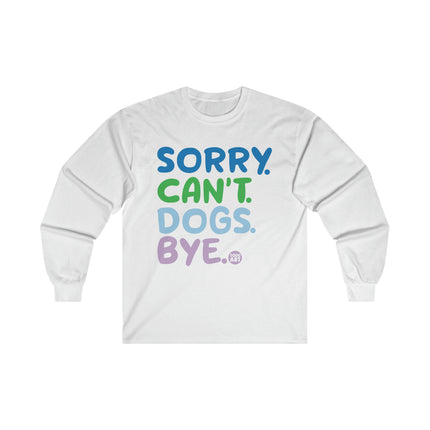 Sorry Can't Dogs Bye Ultra Cotton Long Sleeve Tee