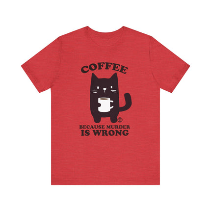 Coffee Because Murder is Wrong Cat Tshirt