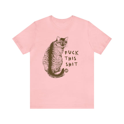 Fuck This Shit Cat Tee, Sarcastic Humor Cat Tees, Snarky Cat Tshirt