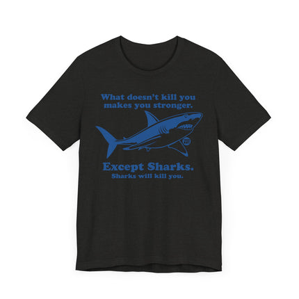 Funny "WHAT DOESN'T KILL YOU" Shark Tee Shirt