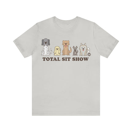 Total Sit Show Dogs Unisex Short Sleeve Tee