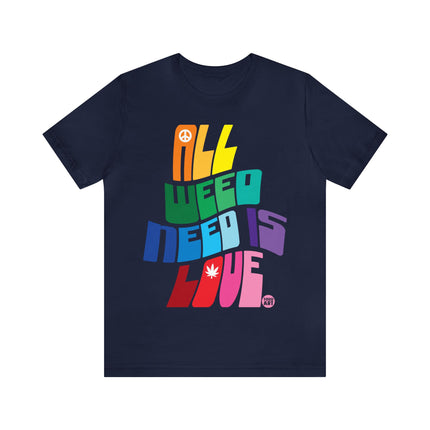 All Weed Need Is Love Unisex Tee
