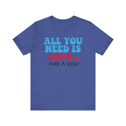 All You Need is Love and a Dog Tee