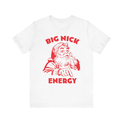 Funny "BIG NICK ENERGY" Santa Tee Shirt