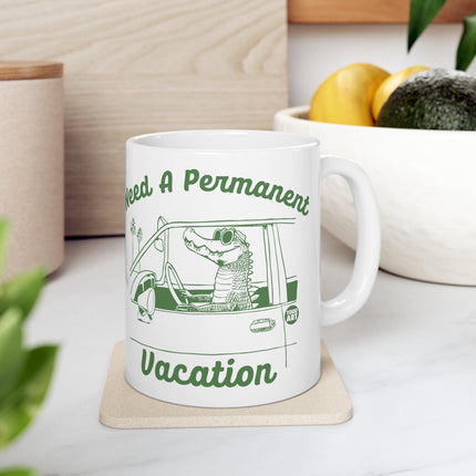 Need a Permanent Vacation Gator Mug