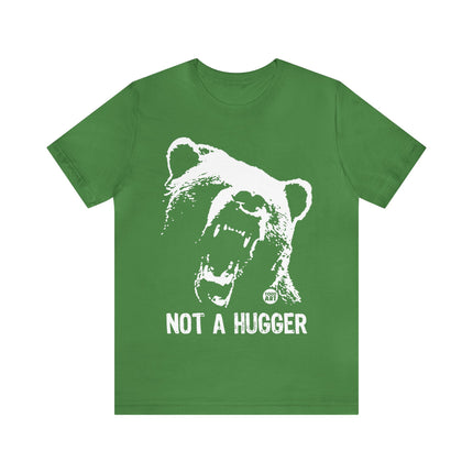 Not A Hugger Unisex Tee