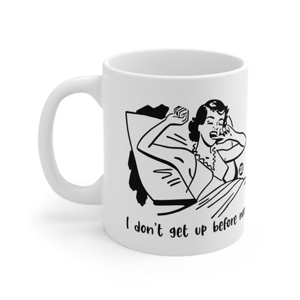 dont get up noon Ceramic Mug