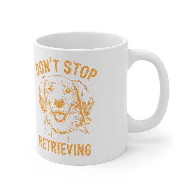 Dont Stop Retrieving Ceramic Mug