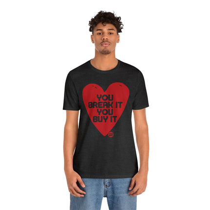 You Break It You Buy It Heart Tee