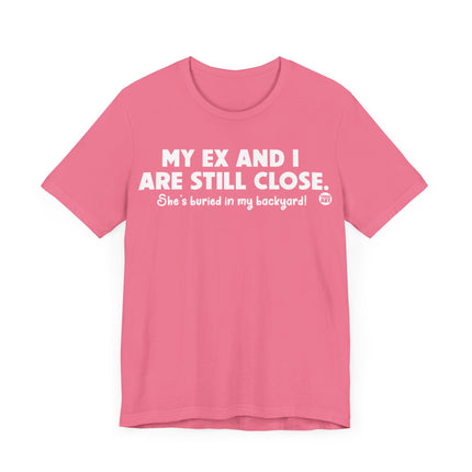 My Ex and I Still Close Tee