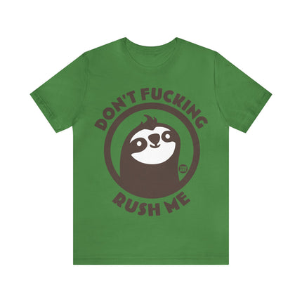 Don't Fucking Rush Me Unisex Tee