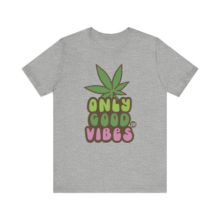 Only Good Vibes Weed Tshirt