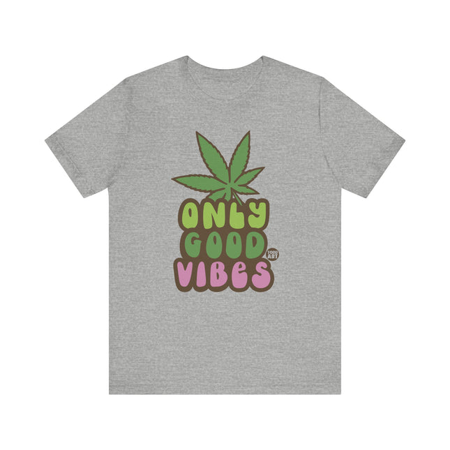 Only Good Vibes Weed Tshirt