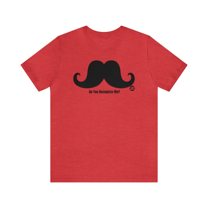 Do You Recognize me Moustache Unisex Tee