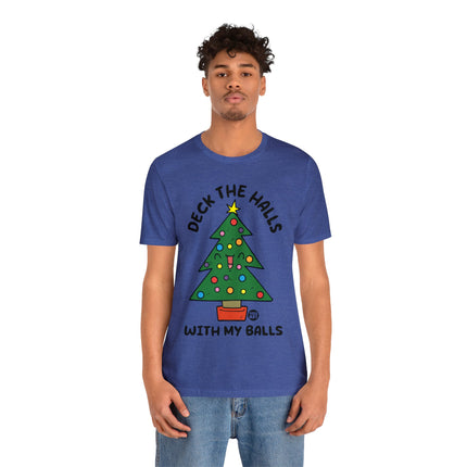 Deck The Halls With My Balls Christmas Tree Unisex Tee