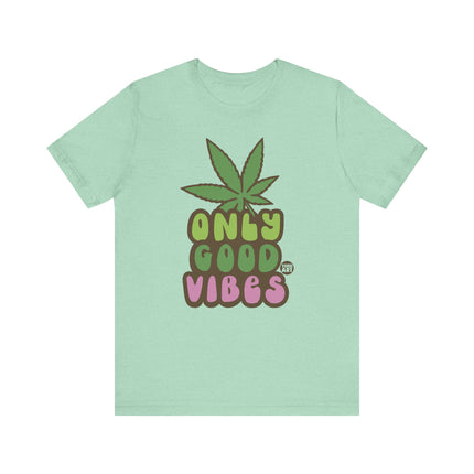 Only Good Vibes Weed Tshirt