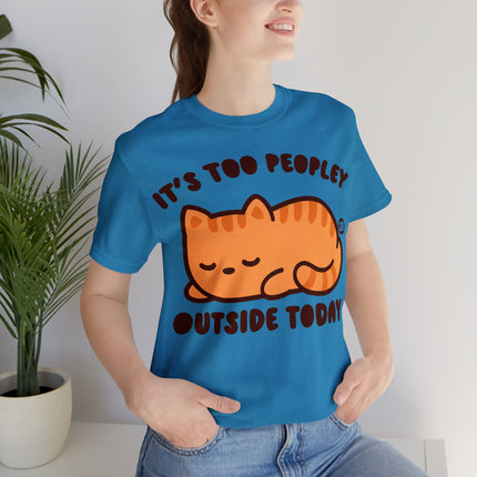 It's Too Peopley Outside Cat Unisex Short Sleeve Tee