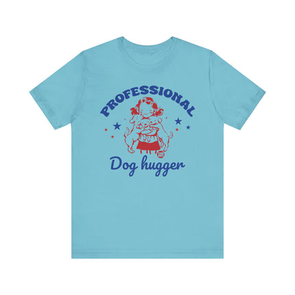 Professional Dog Hugger Girl Tshirt