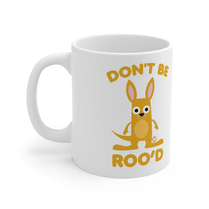 Don't be Roo'd Ceramic Mug