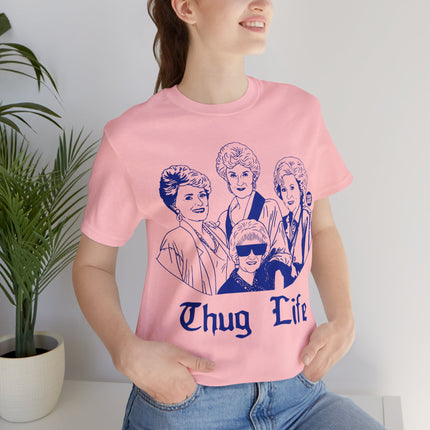 Thug Life Golden Girls Unisex Tee