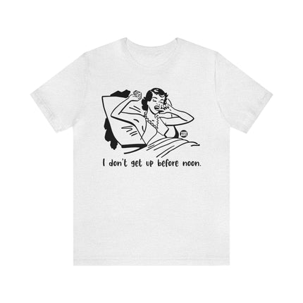 I Don't Get Up Before Noon Retro Unisex Tee