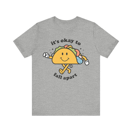 It's Okay to Fall Apart Taco Tee, Funny Taco Tshirt