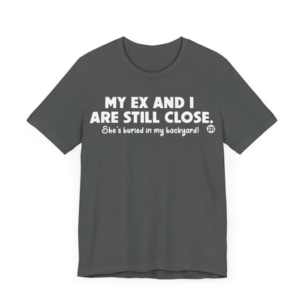 My Ex and I Still Close Tee