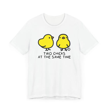 Funny "TWO CHICKS AT THE SAME TIME" Tee Shirt