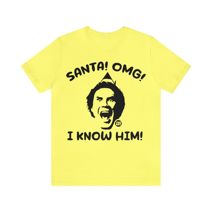 Santa OMG I know Him Unisex Tee