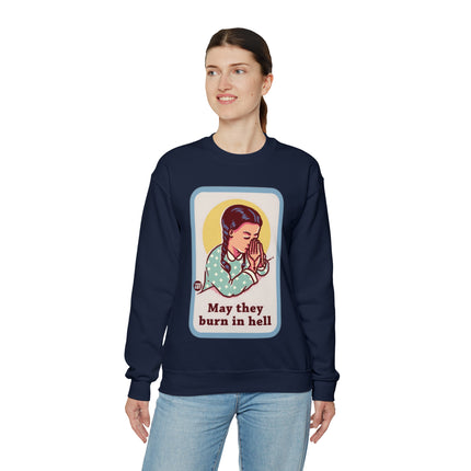 May They Burn in Hell Crewneck Sweatshirt