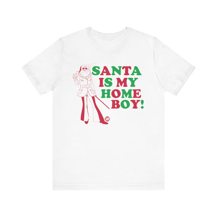 Funny "SANTA IS MY HOME BOY" Tee Shirt