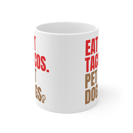 Eat Tacos pet Dogs Ceramic Mug