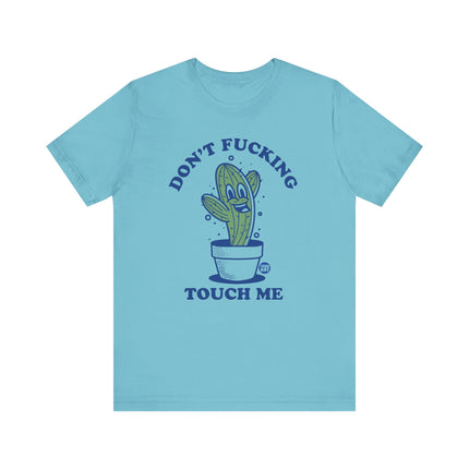 Don't Fucking Touch Me Cactus Tee