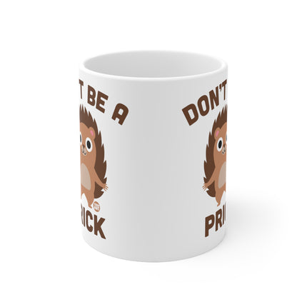 Don't be a prick Ceramic Mug