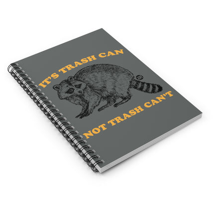 It's Trash Can Not Trash Can't Racoon Spiral Notebook - Ruled Line