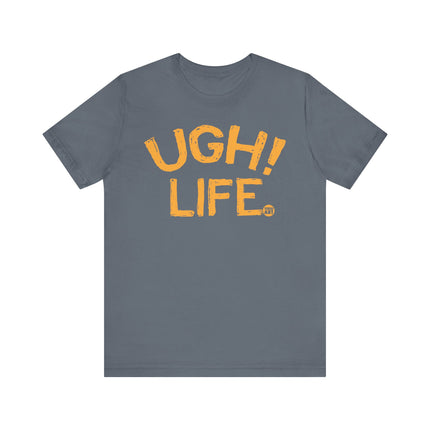 Ugh Life Tee